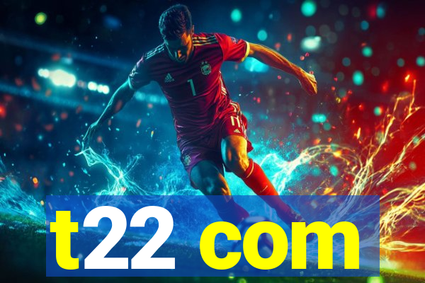t22 com